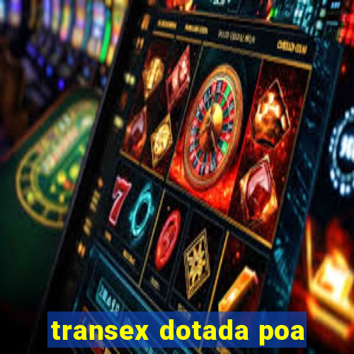 transex dotada poa